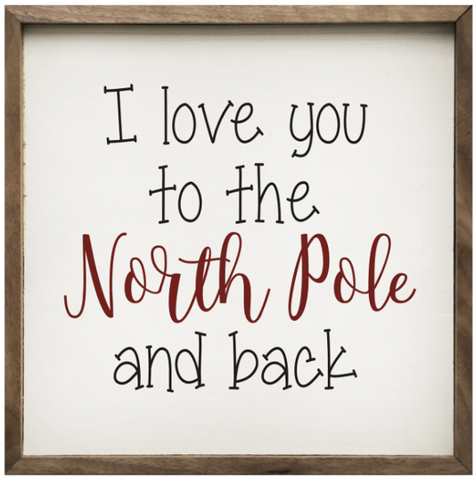 Love You to the North Pole and Back - Sign